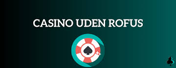 Mindste Indbetaling Casino Uden ROFUS En Guide til Spil uden Begrænsninger